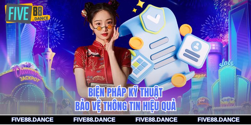 Biện pháp kỹ thuật bảo vệ thông tin hiệu quả