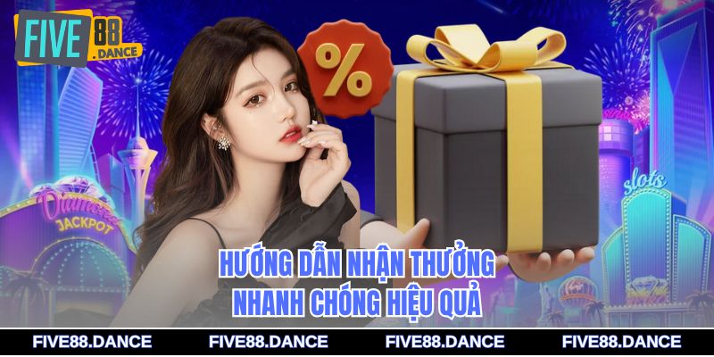 Hướng dẫn nhận thưởng nhanh chóng hiệu quả