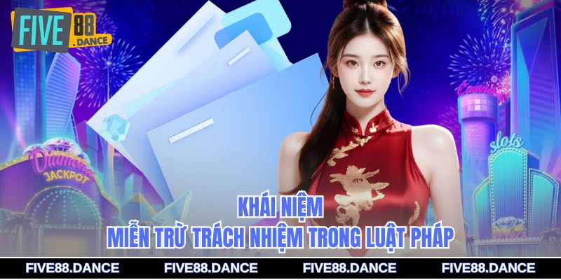 Khái niệm miễn trừ trách nhiệm trong luật pháp