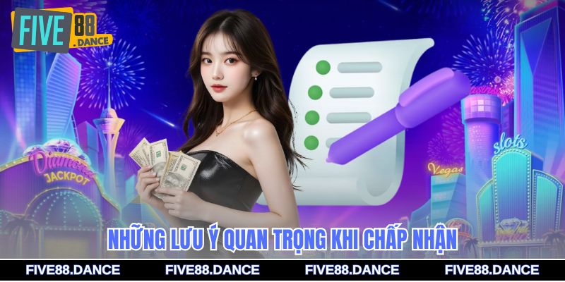Những lưu ý quan trọng khi chấp nhận